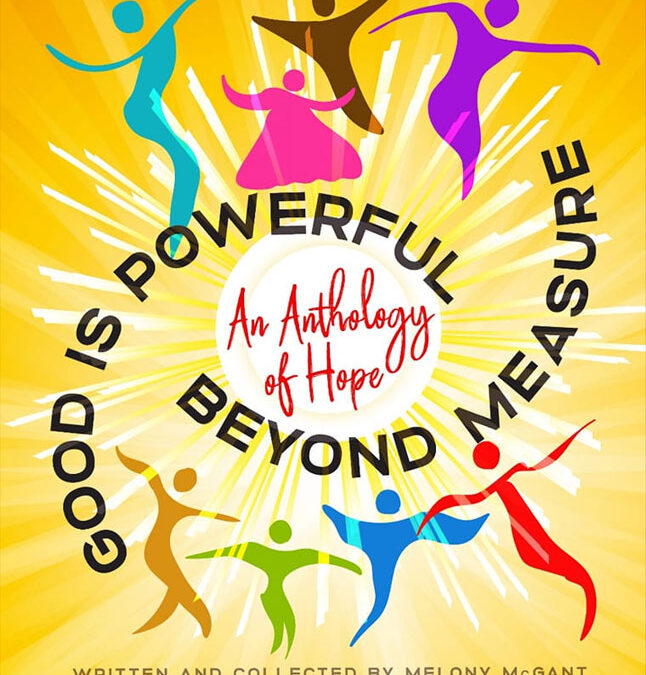 COMING October 2023! A NEW BOOK: GOOD IS POWERFUL BEYOND MEASURE